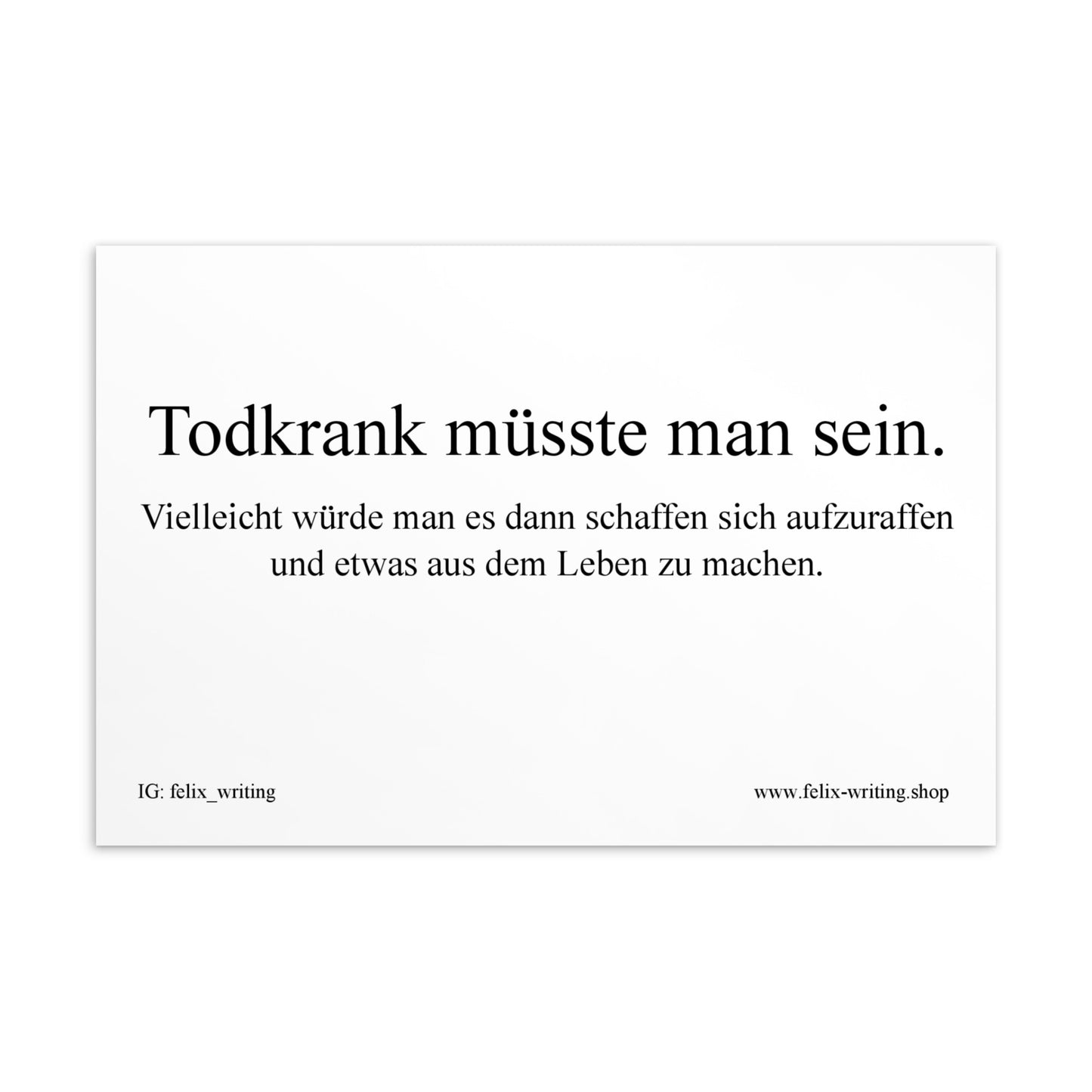 Todkrank müsste man sein. - Postkarte